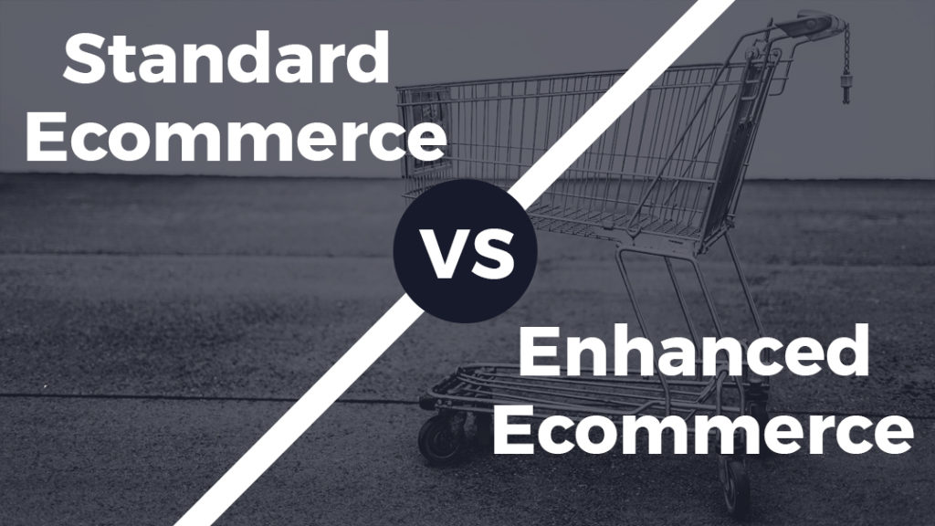 standard vs enhance ecommerce